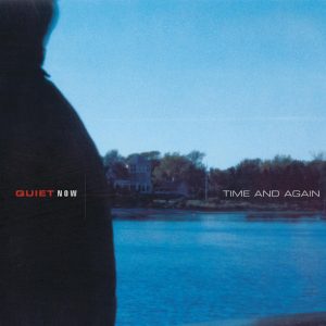 Quiet Now : Time & Again