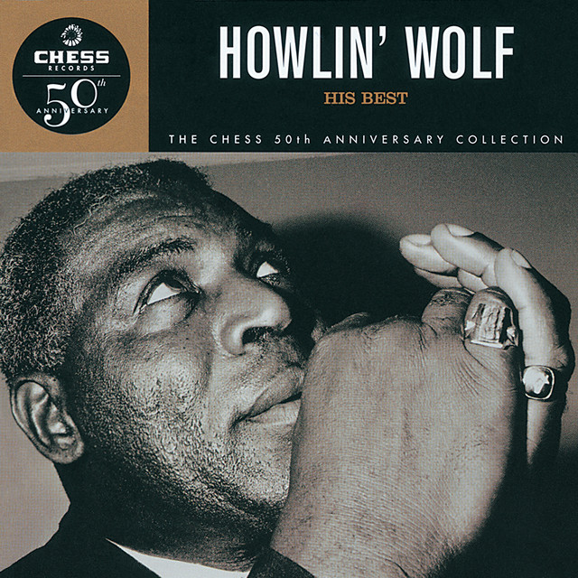 Howlin’ Wolf: His Best – Chess 50th Anniversary Collection